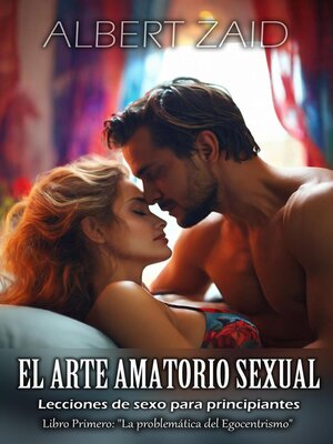 cover image of El Arte Amatorio Sexual--Lecciones de sexo para principiantes. Libro Primero